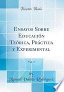 libro Ensayos Sobre Educación Teórica, Práctica Y Experimental, Vol. 1 (classic Reprint)